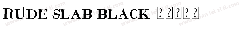 Rude Slab Black字体转换